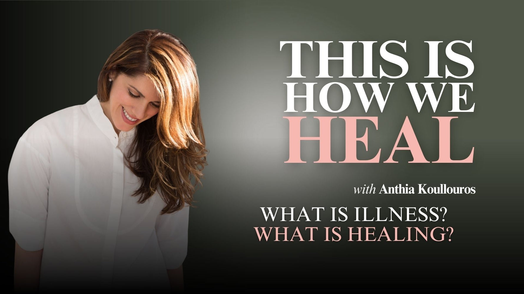 This Is How We Heal: What Is Illness, What Is Healing?