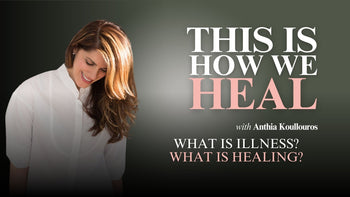 This Is How We Heal: What Is Illness, What Is Healing?