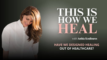 EP 26: Have We Designed Healing Out of Healthcare?